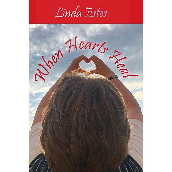 When Hearts Heal, Linda K Estes