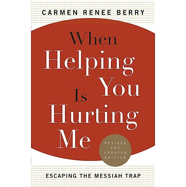 When Helping You Is Hurting Me, Carmen Renee Berry