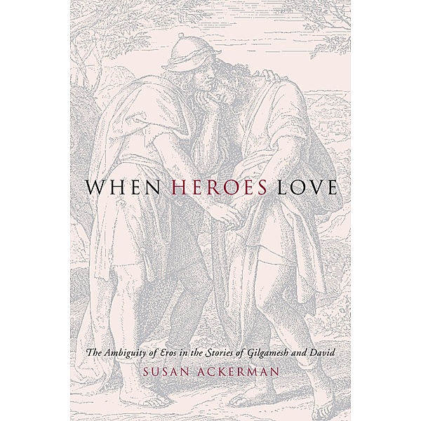 When Heroes Love / Gender, Theory, and Religion, Susan Ackerman