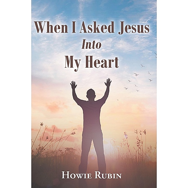 When I Asked Jesus into My Heart, Howie Rubin