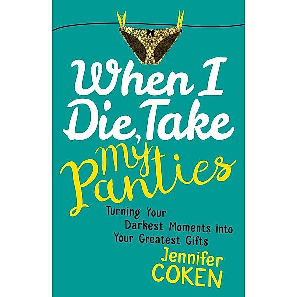 When I Die, Take My Panties, Jennifer S. Coken