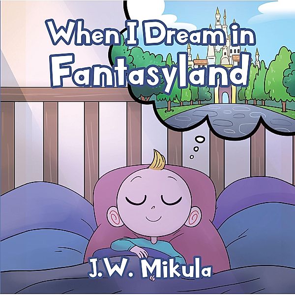 When I Dream in Fantasyland, J. W. Mikula
