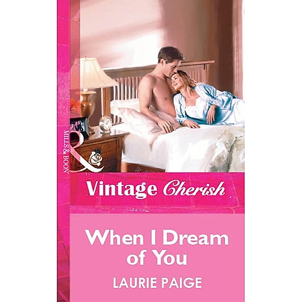 When I Dream Of You (Mills & Boon Vintage Cherish) / Mills & Boon Vintage Cherish, Laurie Paige