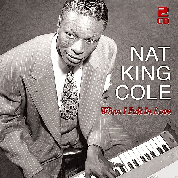 When I Fall In Love - 50 Great Love Songs, Nat King Cole