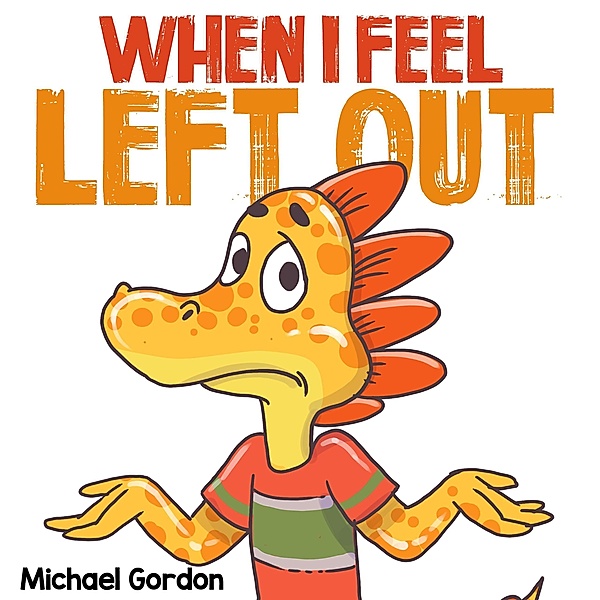 When I Feel Left Out (Social Skills Series) / Social Skills Series, Michael Gordon