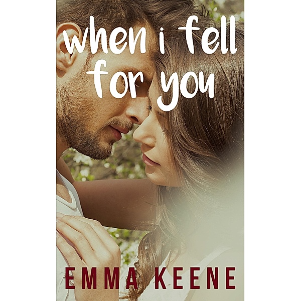 When I Fell for You (The Dwyer Series, #1) / The Dwyer Series, Emma Keene