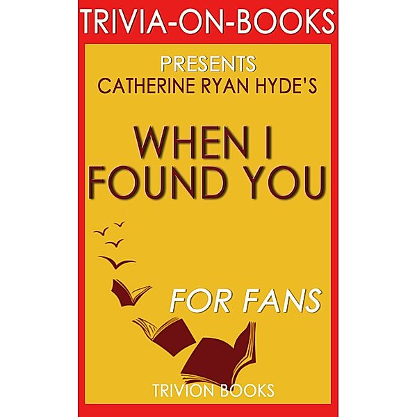 When I Found You: By Catherine Ryan Hyde (Trivia-On-Books), Trivion Books