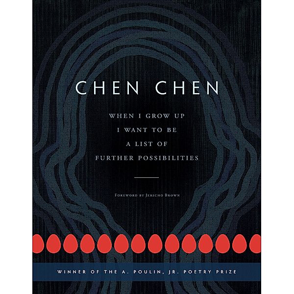 When I Grow Up I Want to Be a List of Further Possibilities, Chen Chen