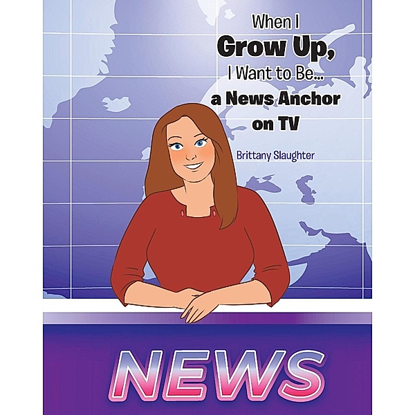 When I Grow Up, I Want to Be... a News Anchor on TV, Brittany Slaughter
