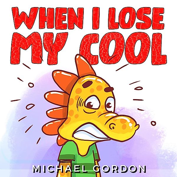 When I Lose My Cool (Social Skills Series) / Social Skills Series, Michael Gordon