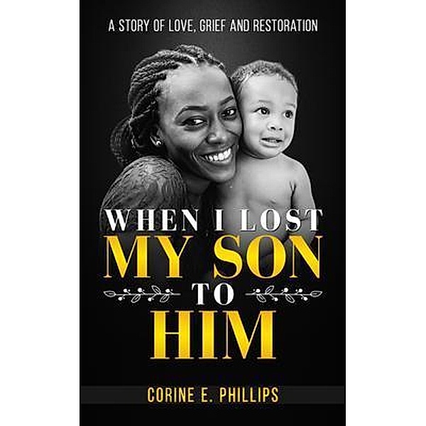 When I Lost My Son To Him, Corine E. Phillips