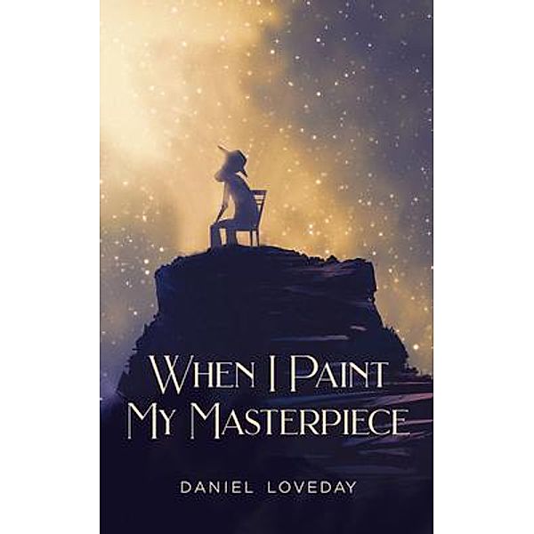 When I Paint My Masterpiece / Daniel Loveday, Daniel Loveday