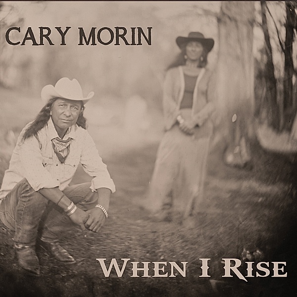 When I Rise, Cary Morin