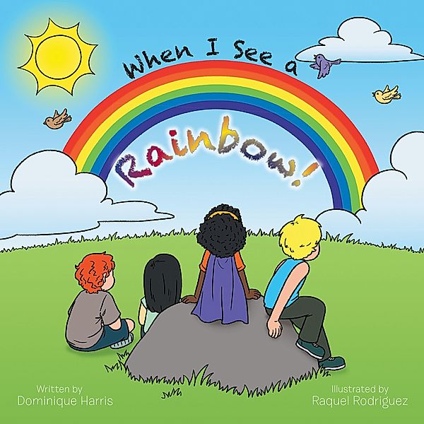 When I See a Rainbow!, Dominique Harris
