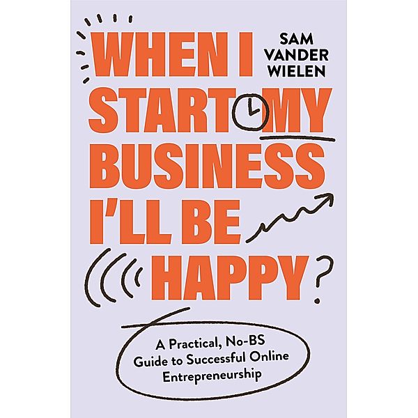 When I Start My Business I'll Be Happy, Sam Vander Wielen