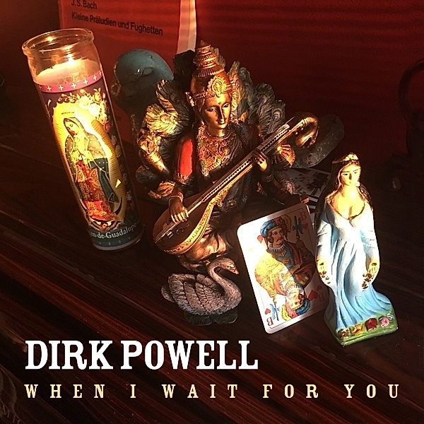 When I Wait For You, Dirk Powell