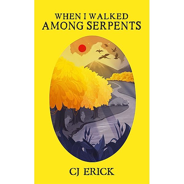 When I Walked Among Serpents (Yellow World, #3) / Yellow World, Cj Erick