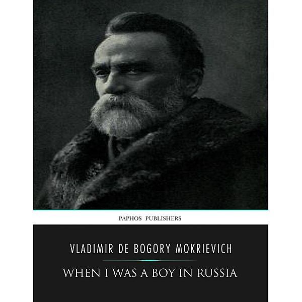 When I Was a Boy in Russia, Vladimir de Bogory Mokrievich