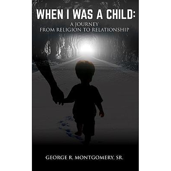 When I Was A Child, George R. Montgomery