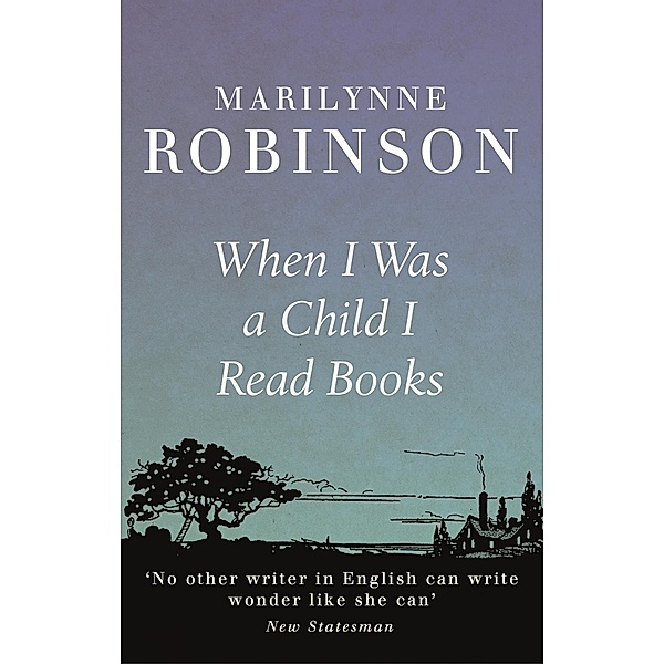When I Was A Child I Read Books, Marilynne Robinson
