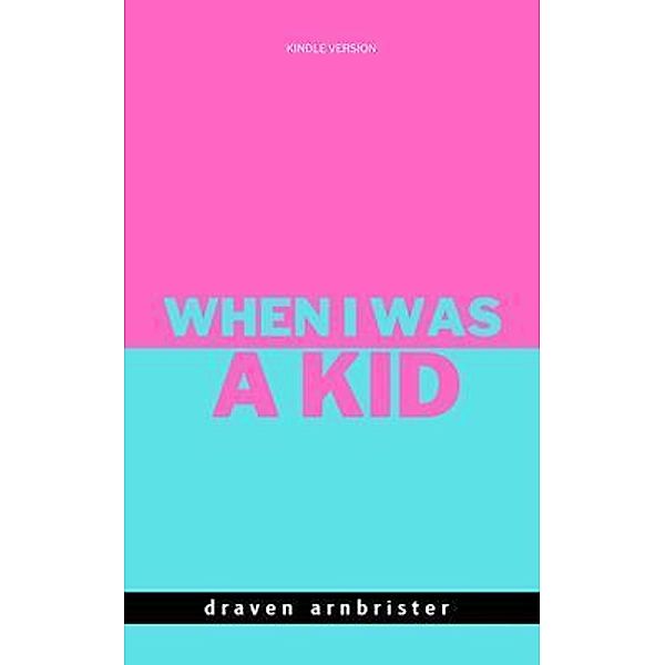 When I was a kid (Kindle edition), Draven Arnbrister