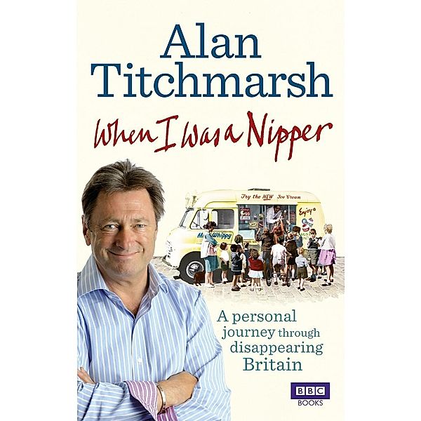 When I Was a Nipper, Alan Titchmarsh
