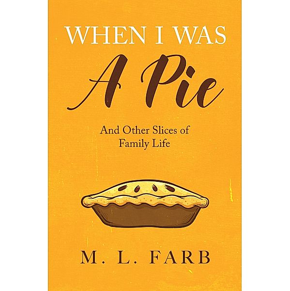 When I Was a Pie, M. L. Farb