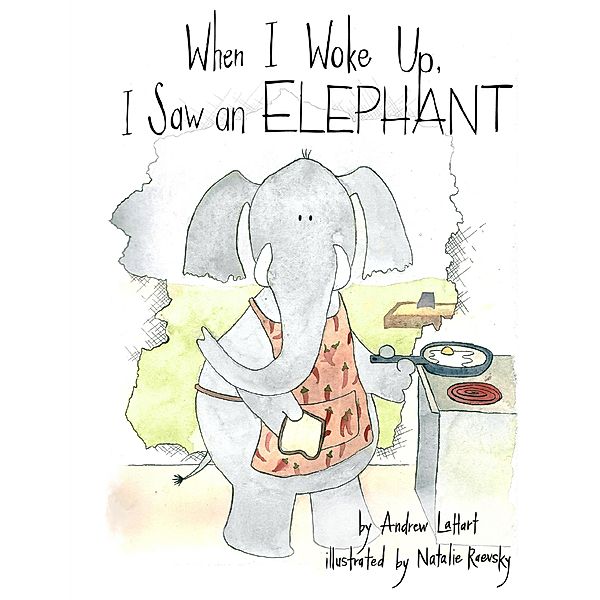 When I Woke Up, I Saw an Elephant, Andrew LaHart, Natalie Raevsky