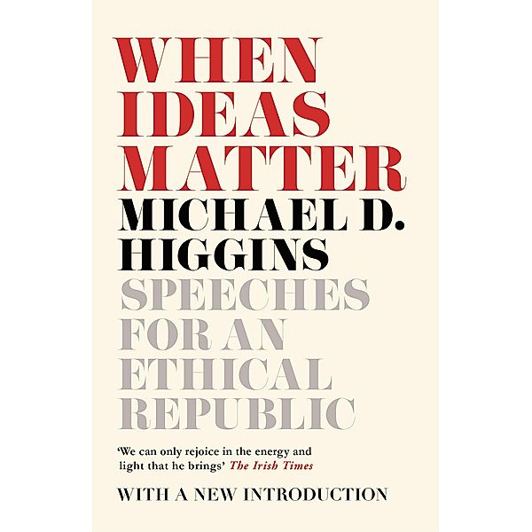 When Ideas Matter, Michael D. Higgins