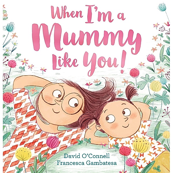 When I'm a Mummy Like You!, David O'Connell