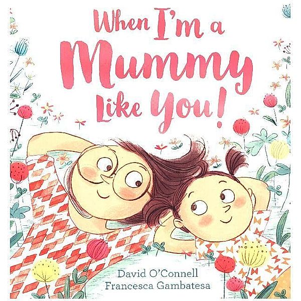 When I'm a Mummy Like You!, David O'Connell