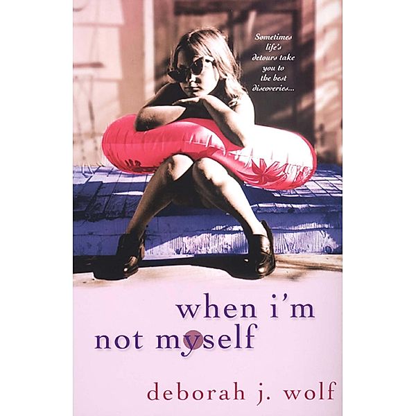 When I'm Not Myself, Deborah J. Wolf