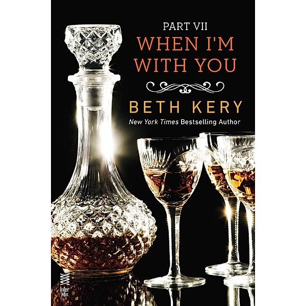 When I'm With You Part VII / Because You Are Mine Series, Beth Kery