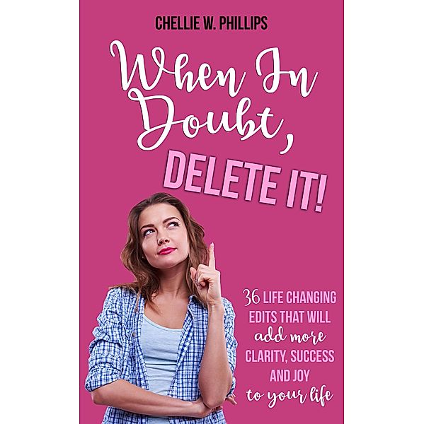 When In Doubt, Delete It!, Chellie W. Phillips