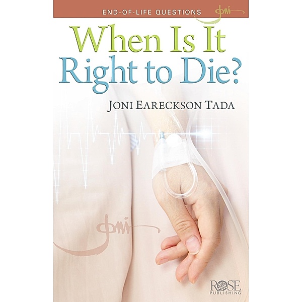 When is it Right to Die?, Joni Eareckson Tada