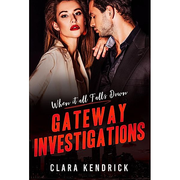 When it All Falls Down (Gateway Investigations, #5) / Gateway Investigations, Clara Kendrick