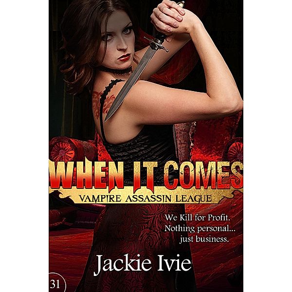 When It Comes (Vampire Assassin League, #31) / Vampire Assassin League, Jackie Ivie