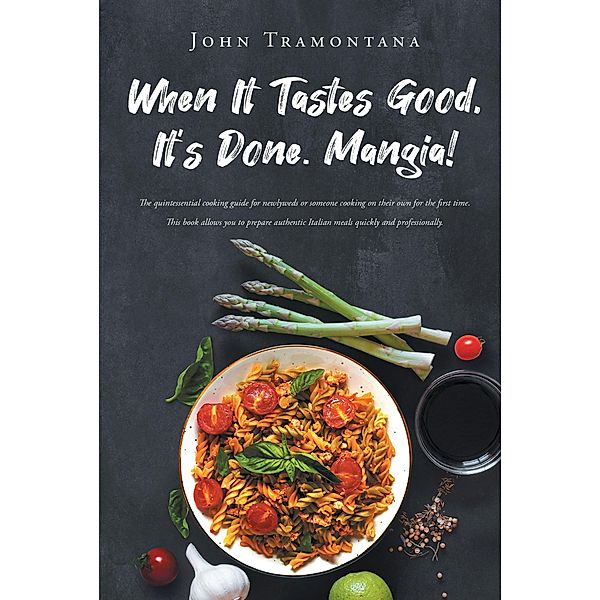 When It Tastes Good, It's Done. Mangia!, John Tramontana