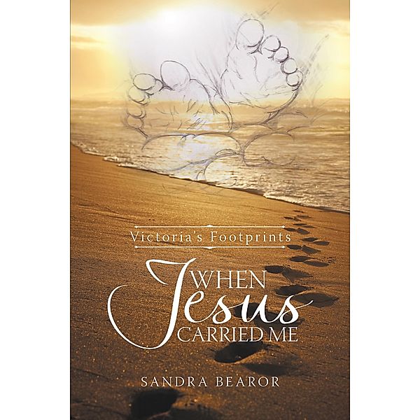 When Jesus Carried Me, Sandra Bearor