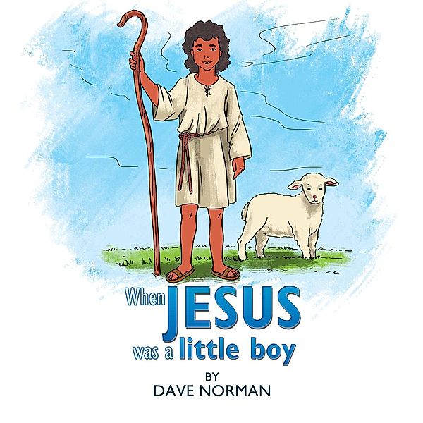 When Jesus Was a Little Boy, Dave Norman