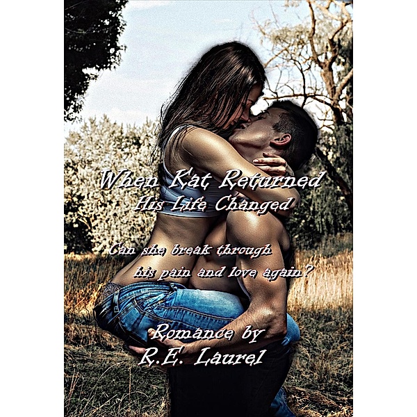 When Kat Returned His Life Changed, R. E. Laurel