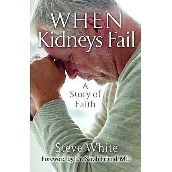 When Kidneys Fail / River Birch Press, Steve White