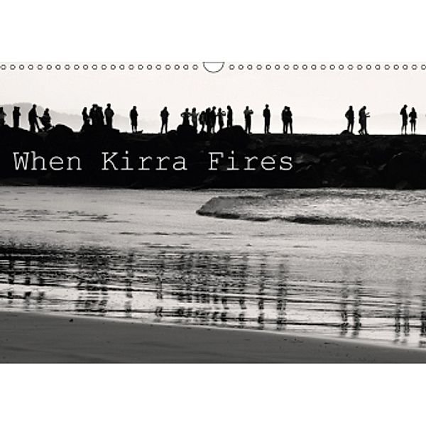 When Kirra Fires (Wall Calendar 2017 DIN A3 Landscape), Jill Robb