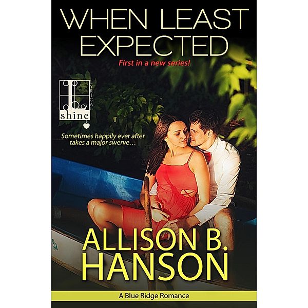 When Least Expected / A Blue Ridge Romance Bd.1, Allison B. Hanson