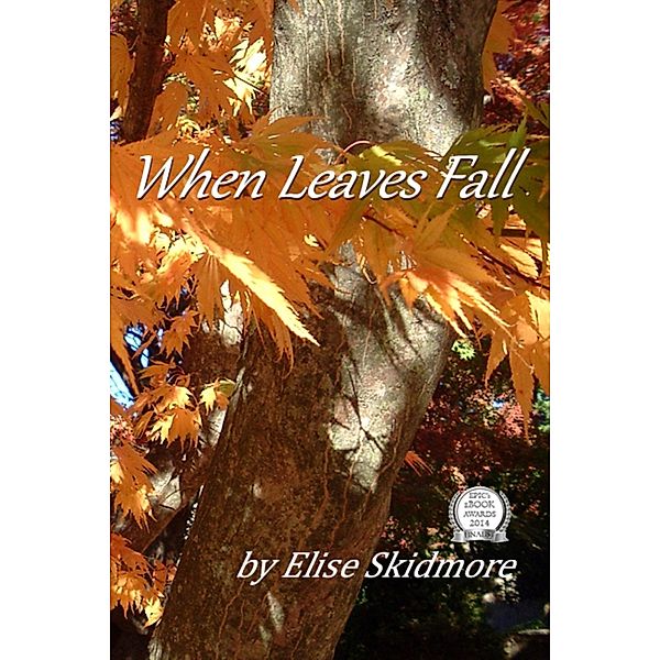 When Leaves Fall / Heart Ally Books, Elise Skidmore