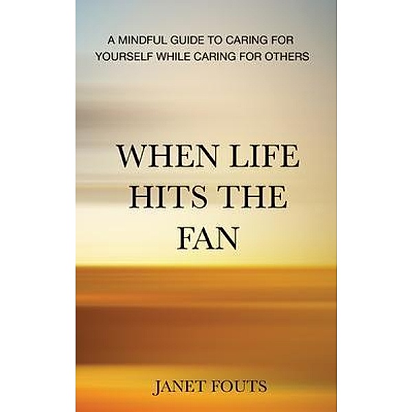 When Life Hits the Fan, Janet Fouts
