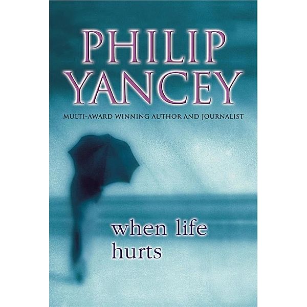 When Life Hurts, Philip Yancey