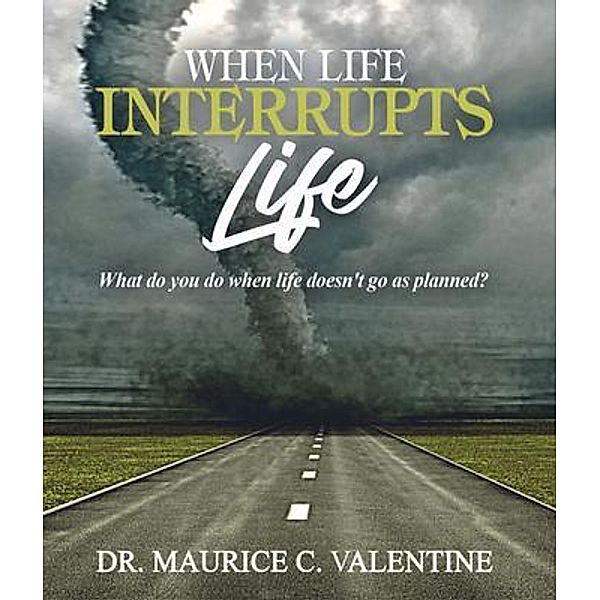 When Life Interrupts Life, Maurice Valentine