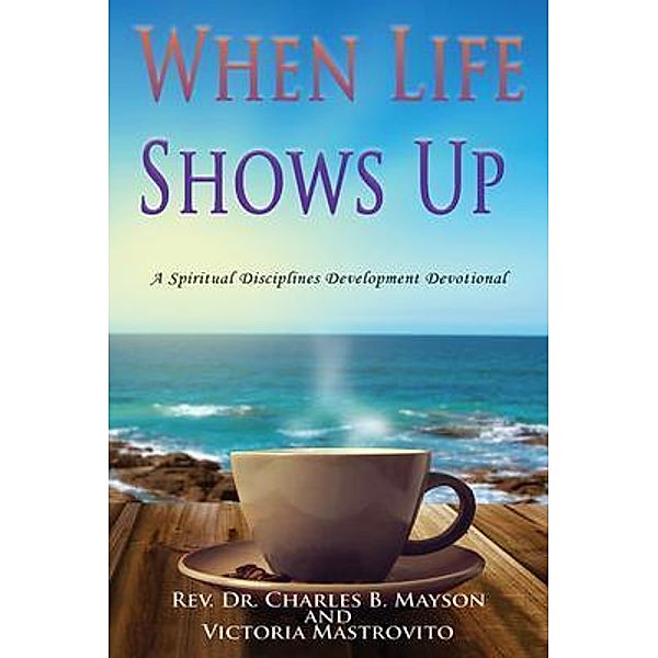 When Life Shows Up, Rev. Charles Mayson, Victoria Mastrovito