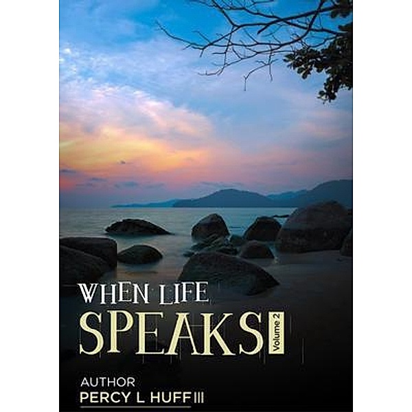 When Life Speaks (Volume 2), Percy Huff III